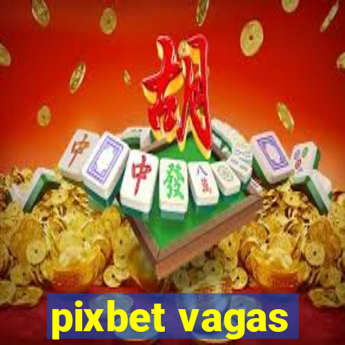 pixbet vagas